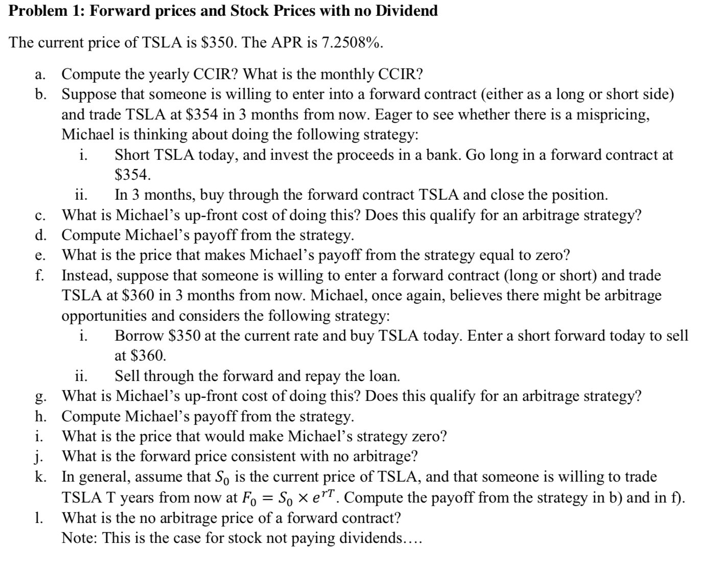  Problem 1: Forward prices and Stock Prices with no Dividend The