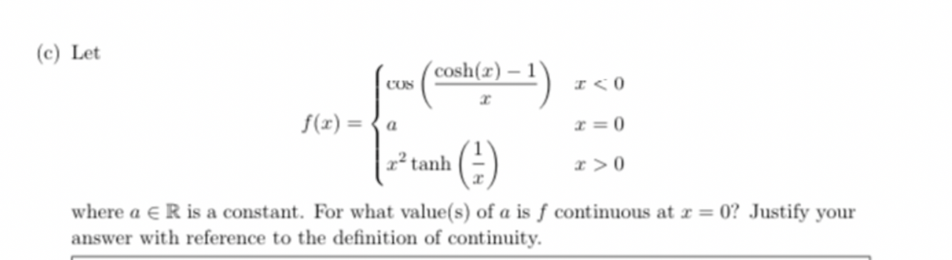  (c) Let cosh(x) - 1 CUS f(x) = a r =0