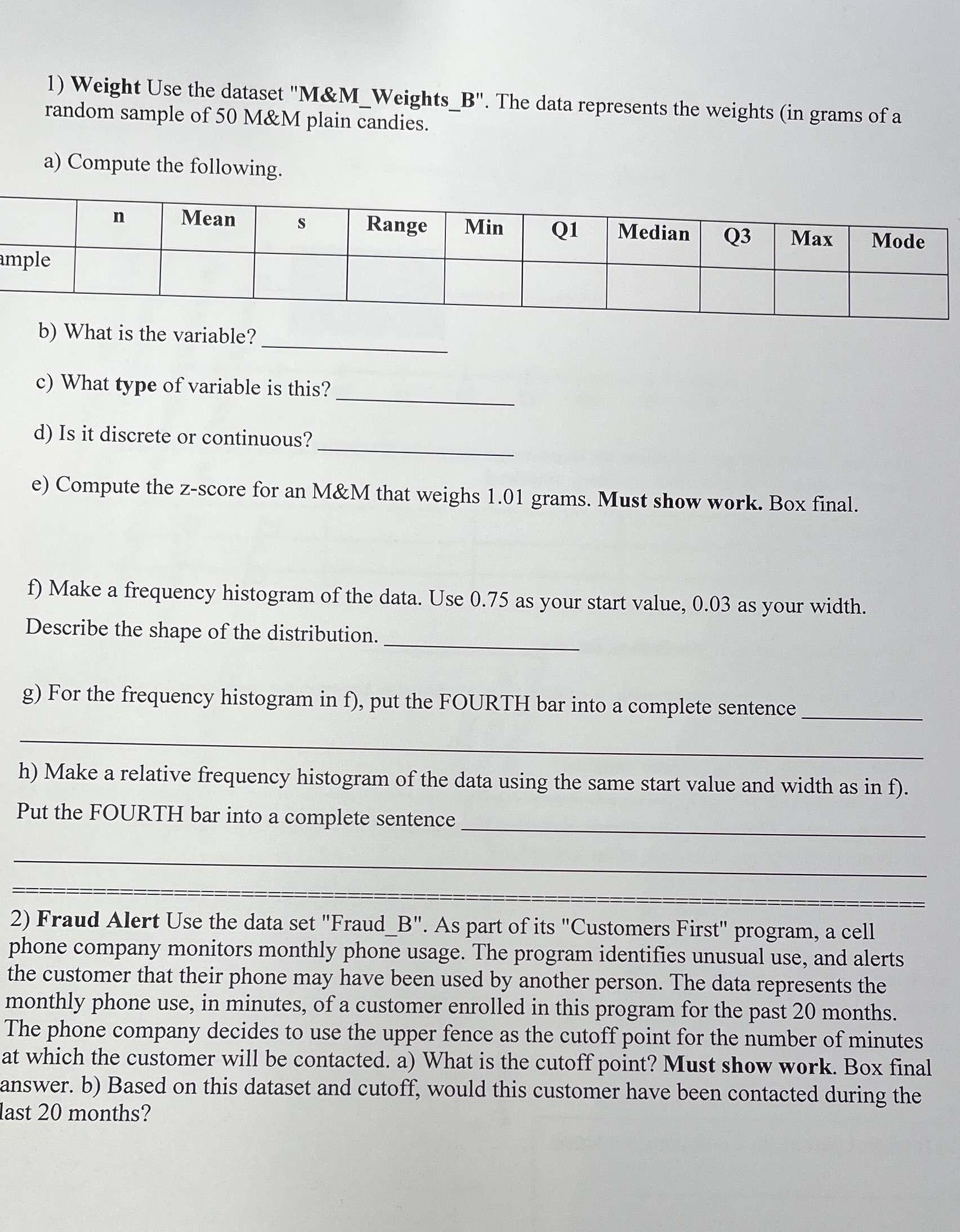  1) Weight Use the dataset "M&M_Weights_B". The data represents the weights