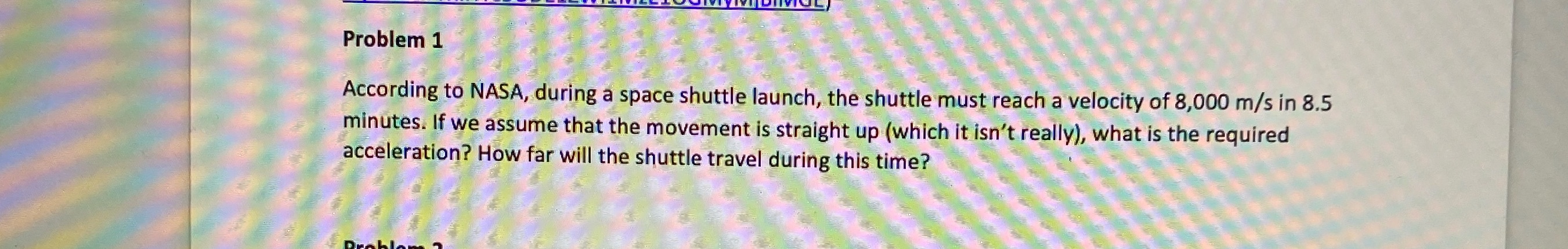  Problem 1 According to NASA, during a space shuttle launch, the