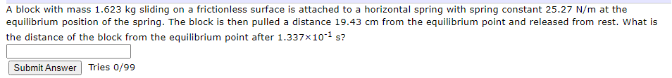 from this position and released. It undergoes 45 oscillations in 3?.0 s.