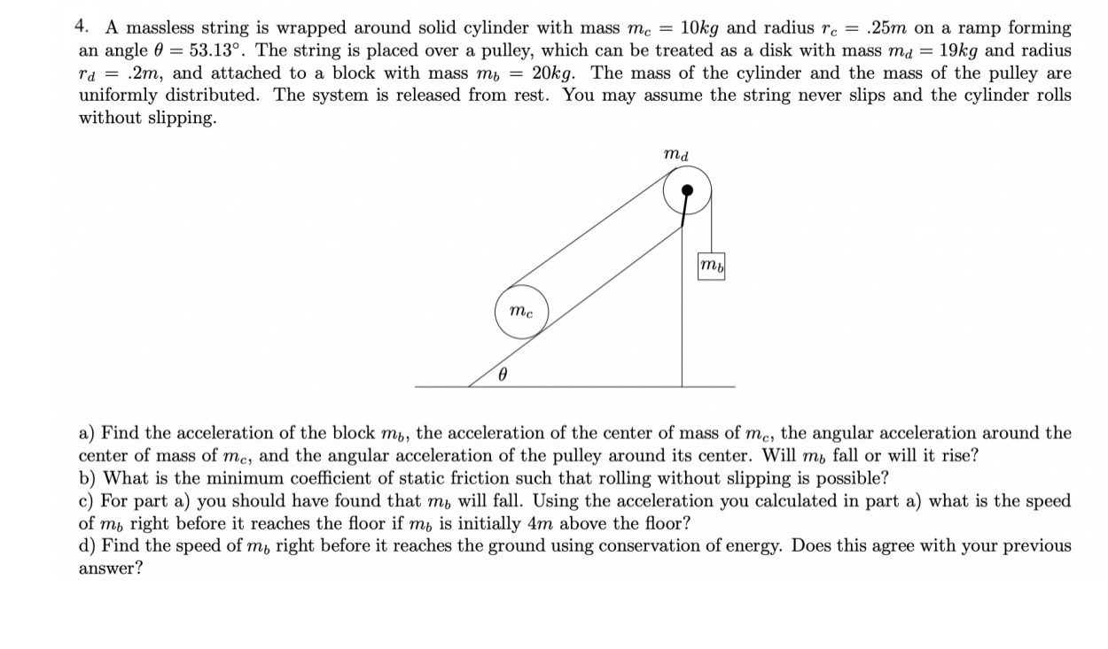  4. A massless string is wrapped around solid cylinder with mass