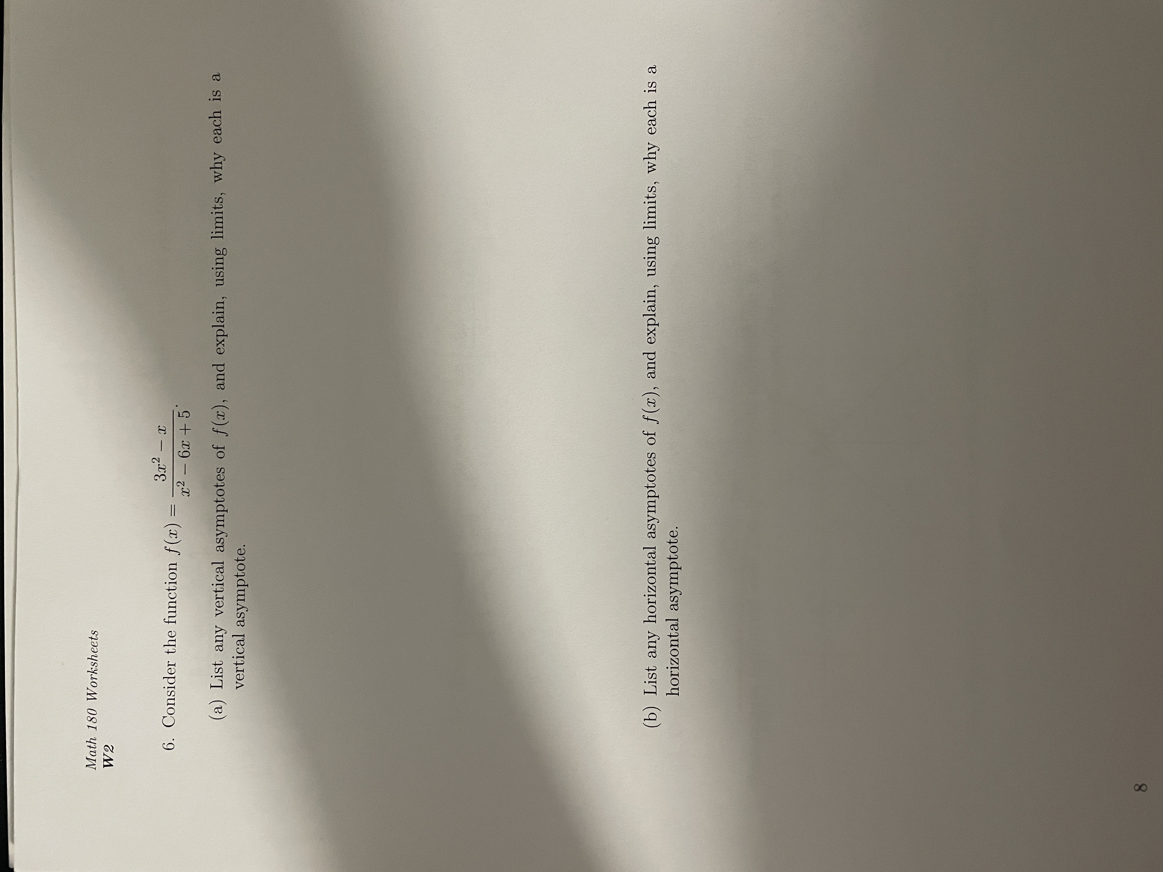 f(x), and explain, using limits, why each is a vertical asymptote. (b)