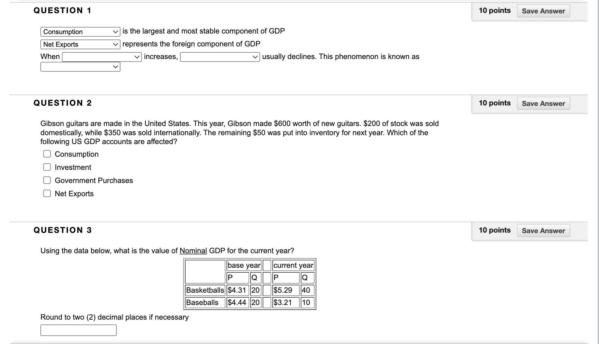  QUESTION 1 10points Save Answer Consumption v is the largest and
