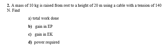 from rest at 1 m/s2 for 20 m. Find: i) the force