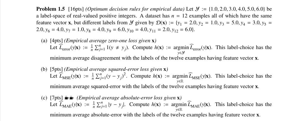  Problem 1.5 [16pts] (Optimum decision rules for empirical data) Let y