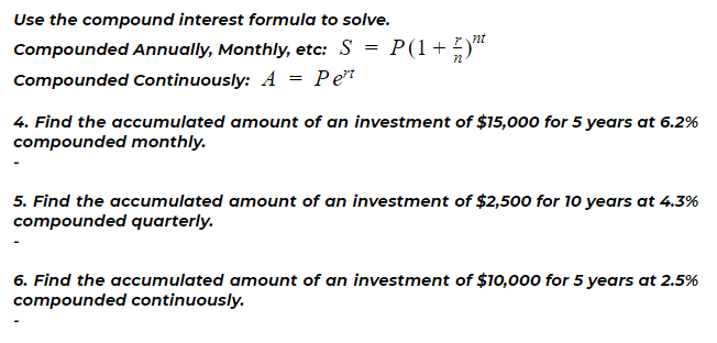  Use the compound interest formula to solve. Compounded Annually, Monthly, etc: