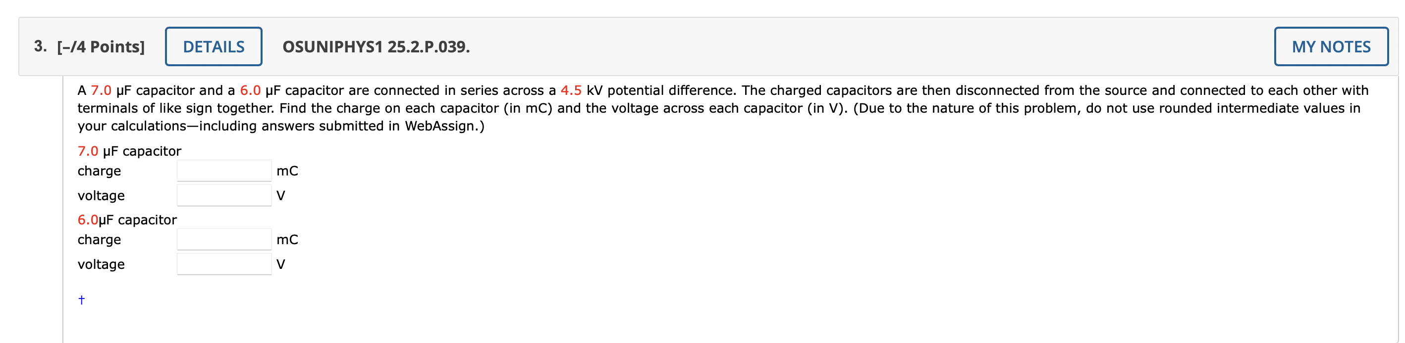  3. [-/4 Points] OSUNIPHYS1 25.2.P.039. A 7.0 pF capacitor and a