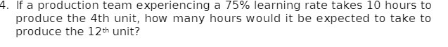 10 hours to produce the 4th unit, how many hours would it