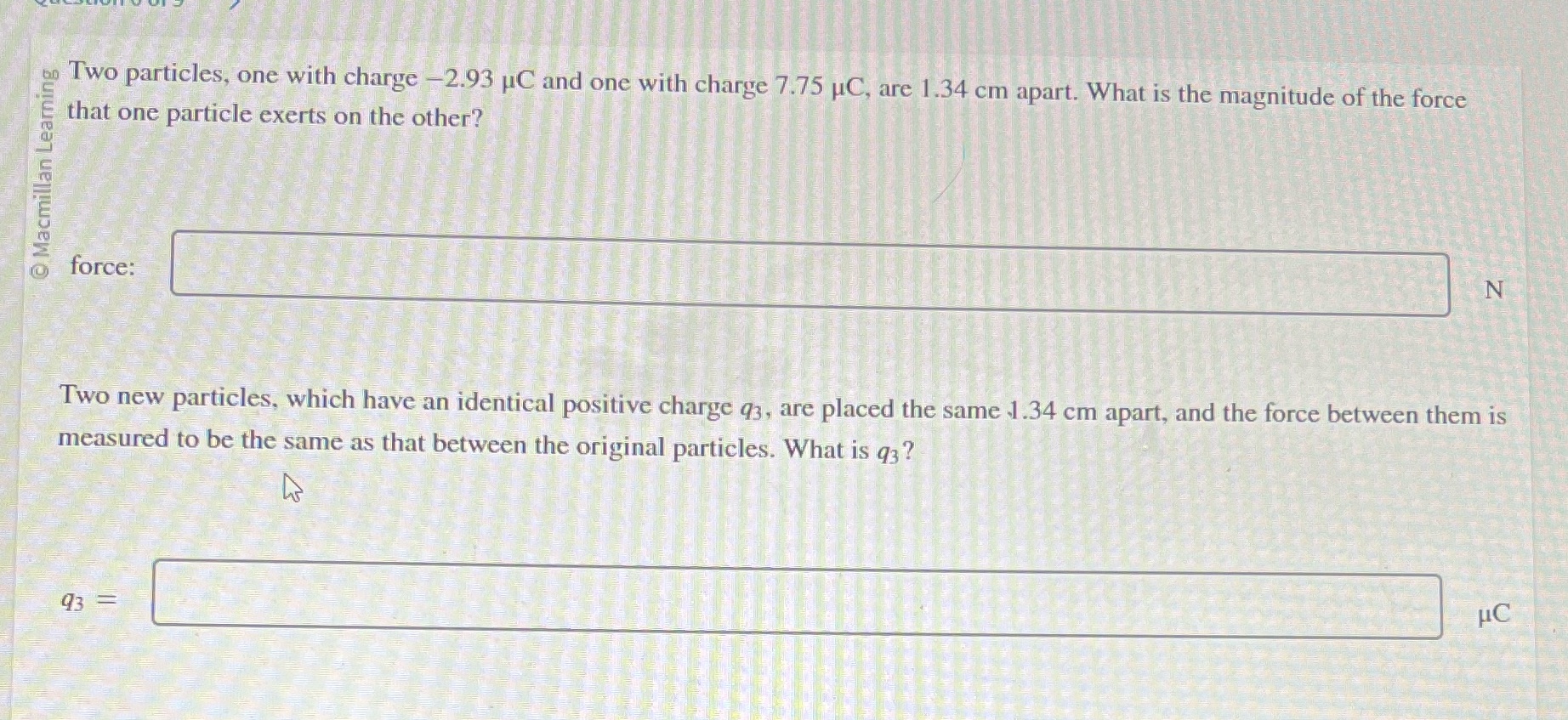  Two particles, one with charge -2.93 pC and one with charge