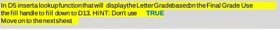 In D5 inserta lookup function that will displaythe Letter Gradebasedon the