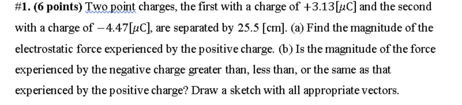 Please help me with this #1. (6 points) Two point charges, the