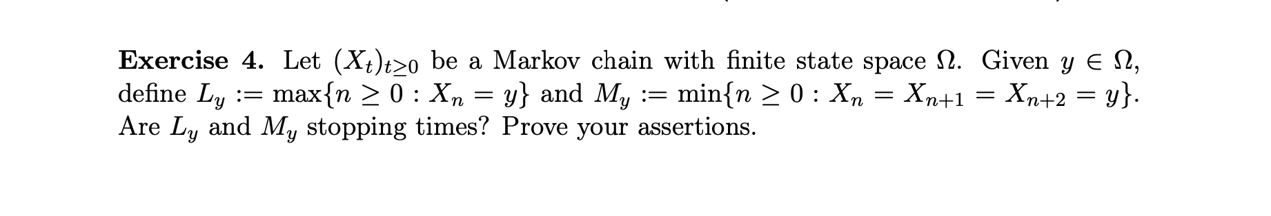 please solve this question Exercise 4. Let (Xt)to be a Markov chain