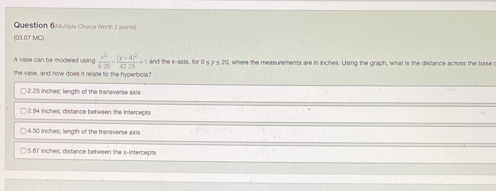  Question 6(Multiple Choice Worth 2 points) (03.07 MC) A vase can