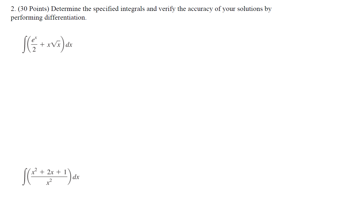 integrals and verify the accuracy of your solutions by performing differentiation. x+