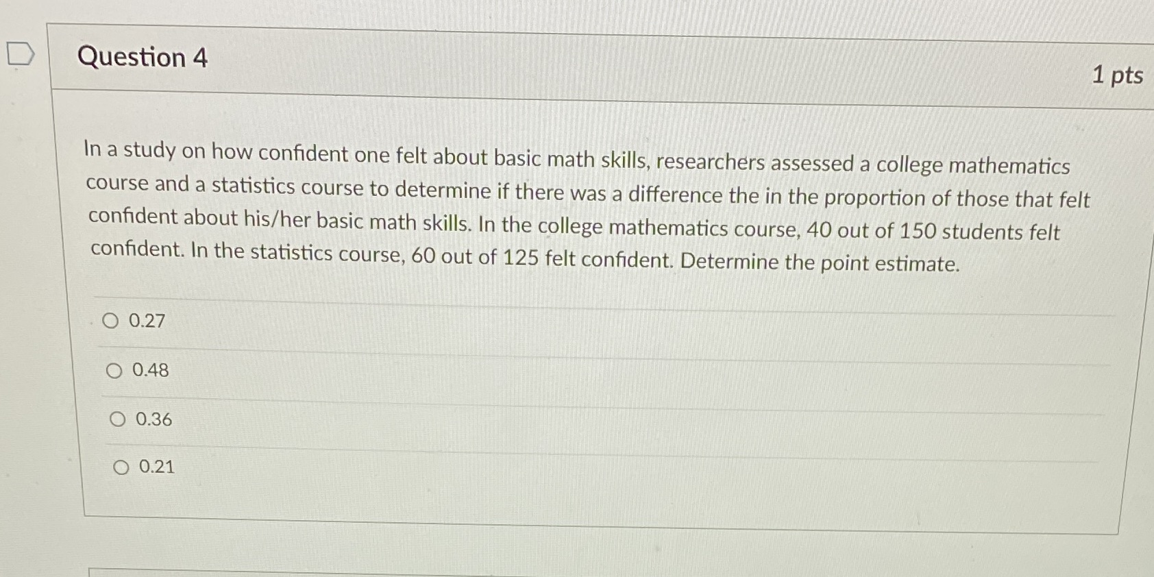  D Question 4 1 pts In a study on how confident