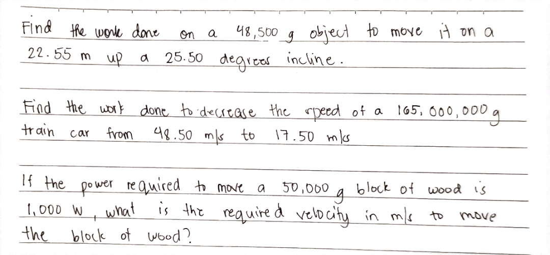move it on a 22.55 m up a 25.50 degrees incline. Find