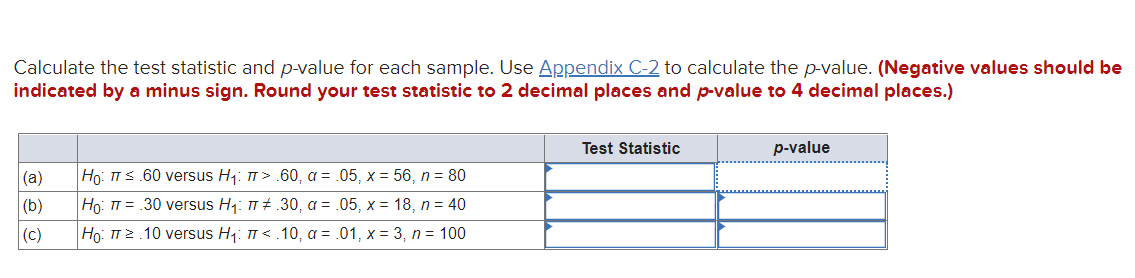 Calculate the test statistic and p-value for each sample. Use Appendix