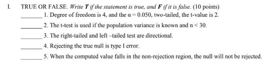  l. TRUE OR FALSE. Write T tfthe statement is true, and