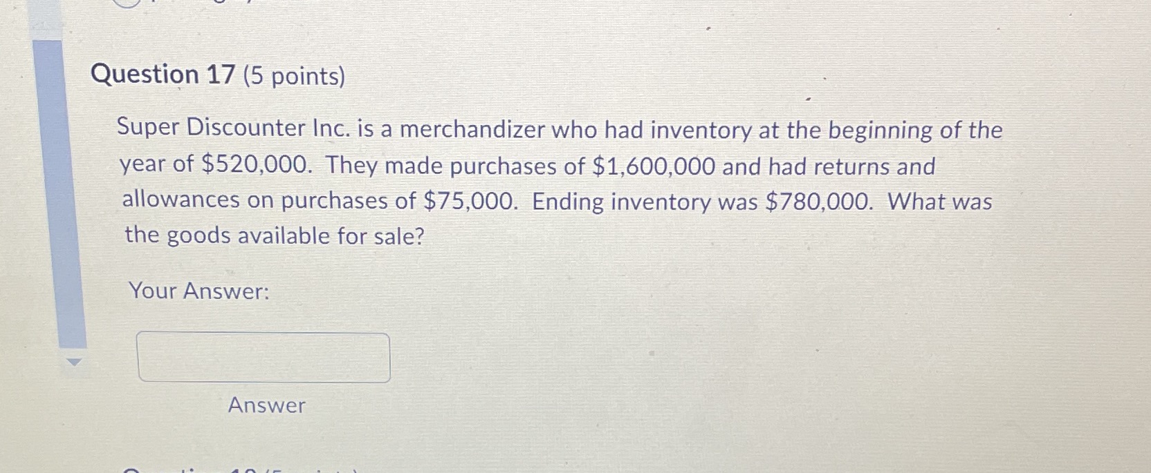  Question 17 (5 points) Super Discounter Inc. is a merchandiser who
