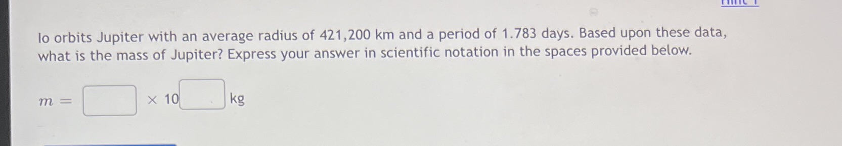 Having trouble! Please show work :) lo orbits Jupiter with an average