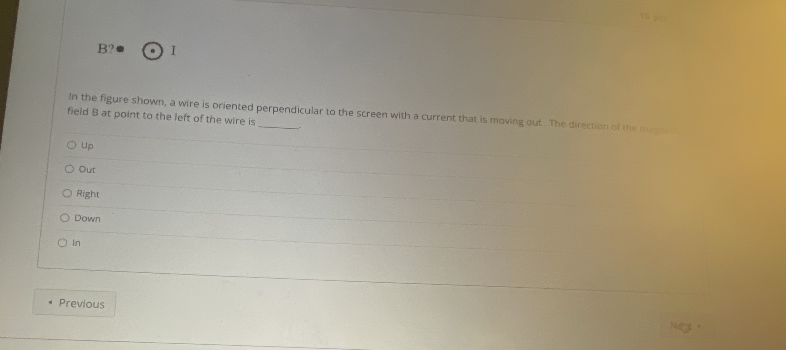 B?. OI In the figure shown, a wire is oriented perpendicular
