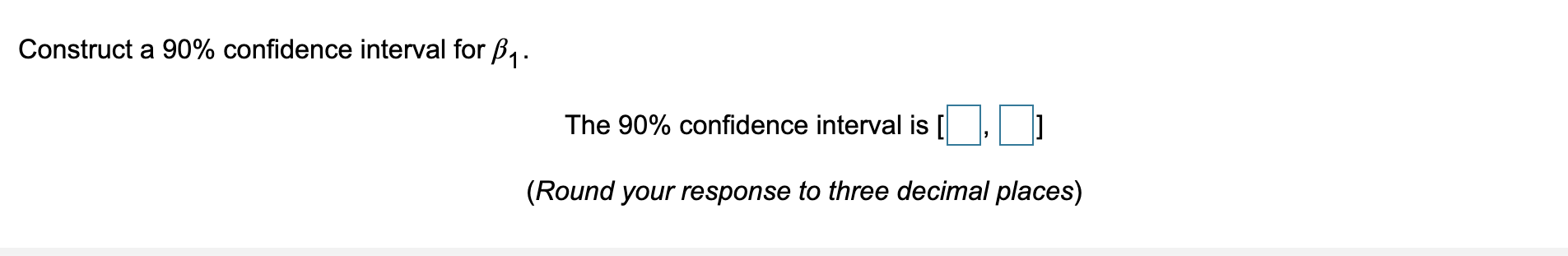  Construct a 90% confidence interval for B1 . The 90% confidence