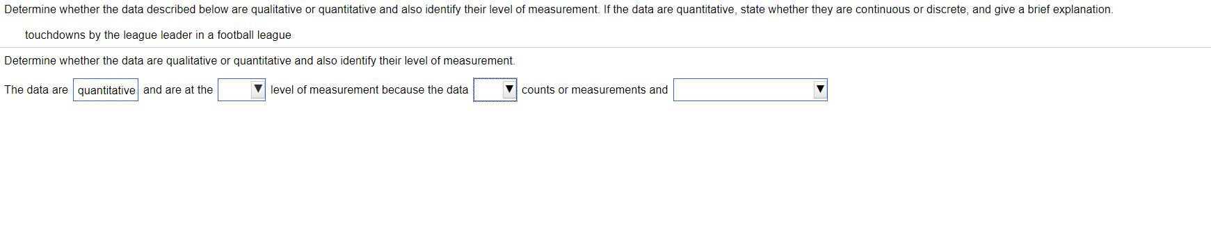  Please help me answer: The date are: QuantitativeQualitaitiveAnd are: ordinal rationominal