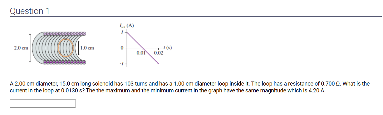 lot, thank you. Question 1 A 2.00 cm diameter, 15.0 cm long