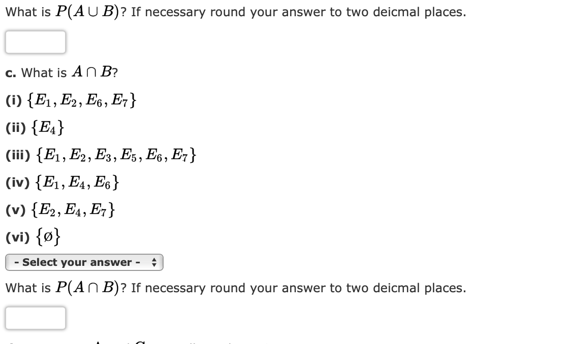 = 0.25. Assume the following events when answering the questions. A =