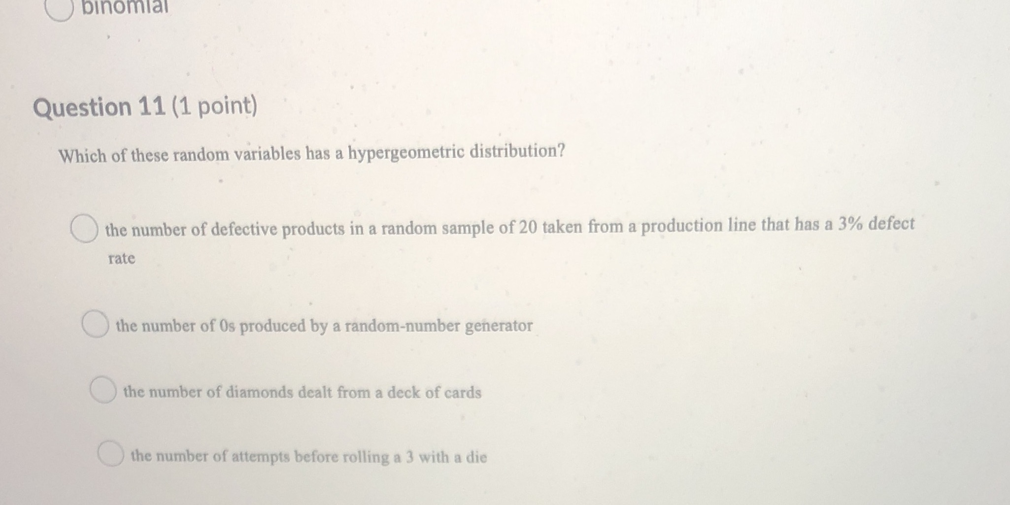 Answer multiple choice binomial Question 11 (1 point) Which of these random
