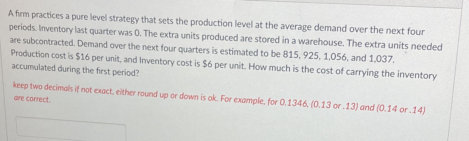  A firm practices a pure level strategy that sets the production