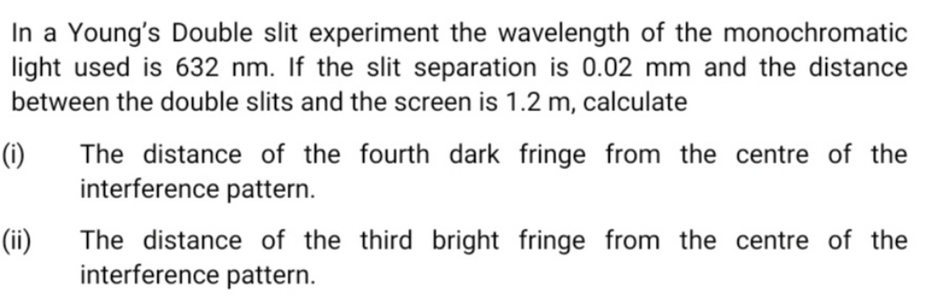 young's double slit experiment In a Young's Double slit experiment the wavelength