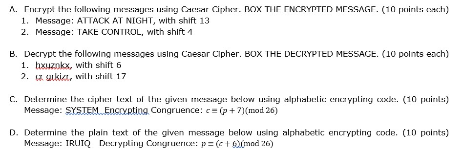  A. Encrypt the following messages using Caesar Cipher. BOX THE ENCRYPTED