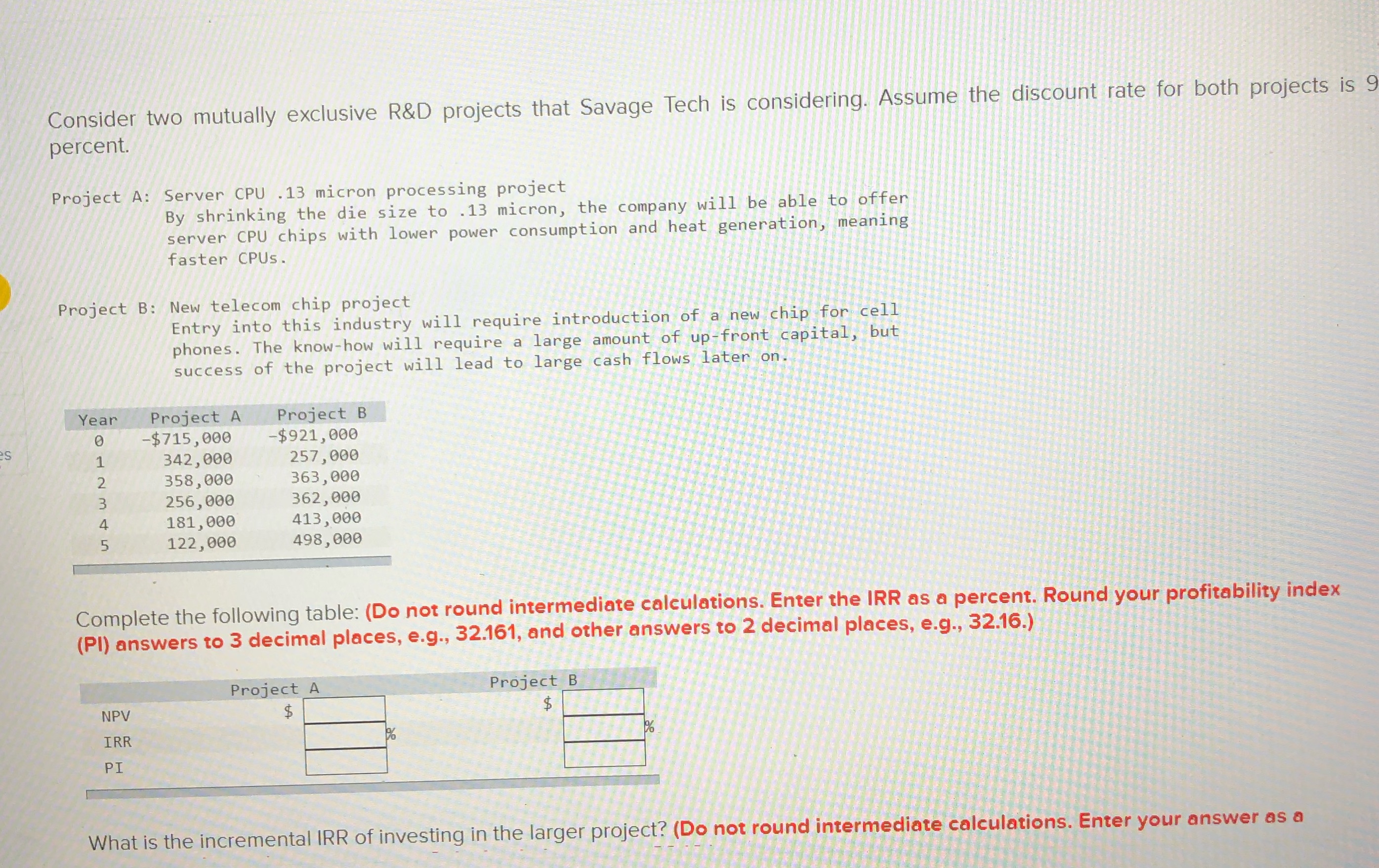 Homework 2 quest 14 Consider two mutually exclusive R&D projects that Savage