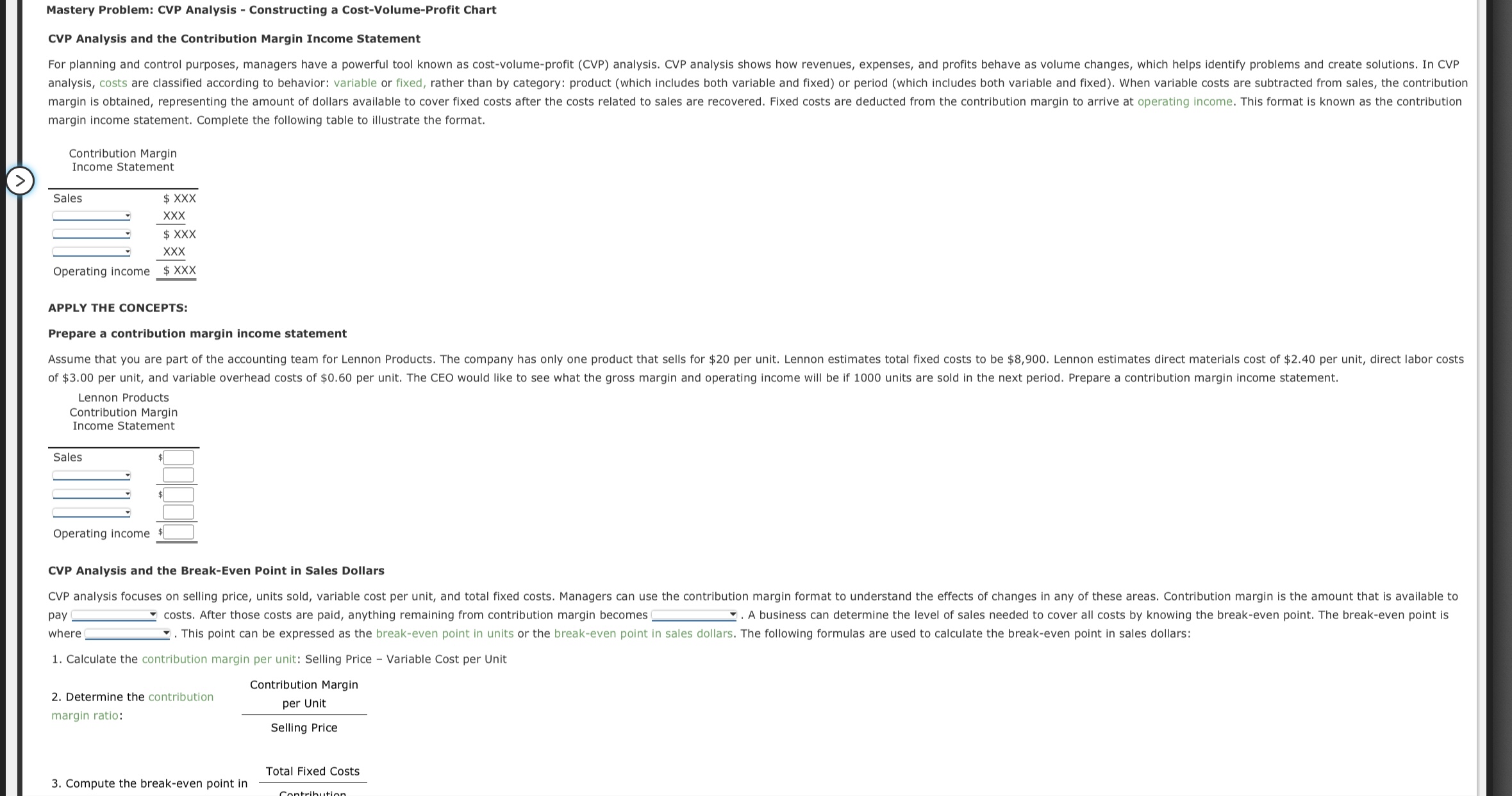 problems and create solutions. In CVP analysis, costs are classified according to