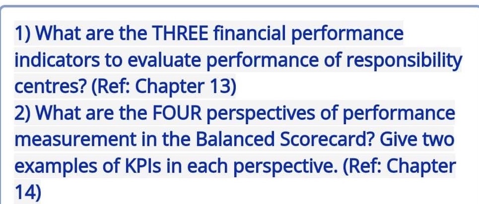  1) What are the THREE nancial performance Indicators to evaluate performance