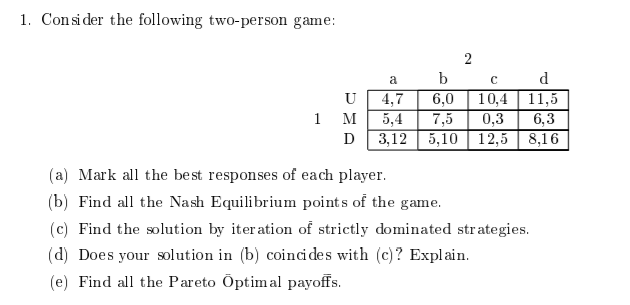 Consider the following two person game: 2 D 3,12 5,10 12,5 11,5