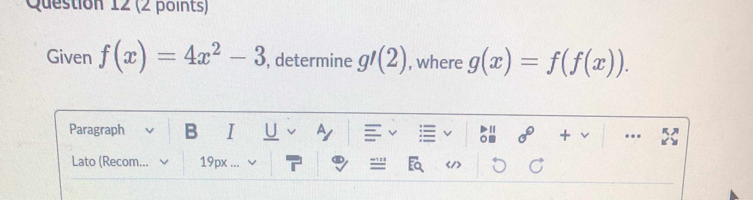 Question 12 (2 points) Given f (ac) = 4ac2 - 3,