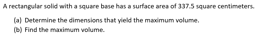 of 337.5 square centimeters. {a} Determine the dimensions that yield the maximum