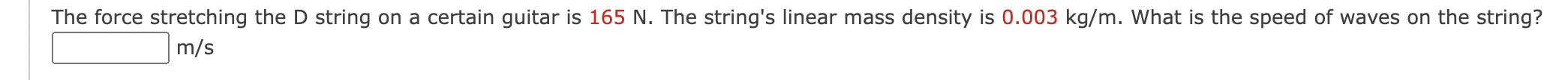 165 N. The string's linear mass density is 0.003 kg/m. What is