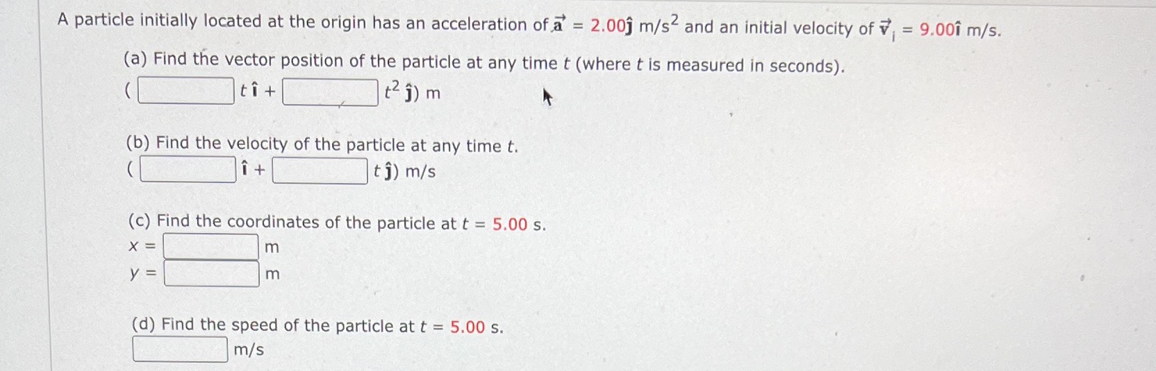 A particle initially located at the origin has an acceleration of