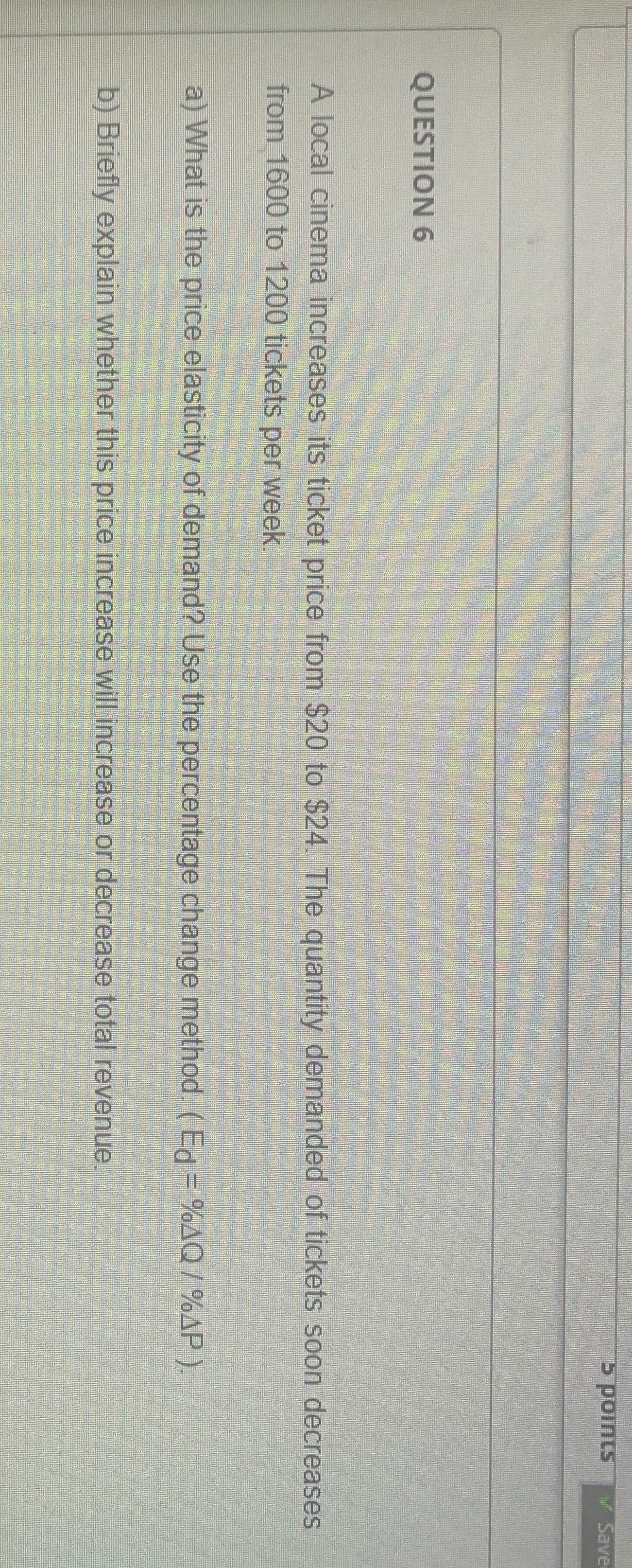 Need help with 6 please 5 points Save QUESTION 6 A local