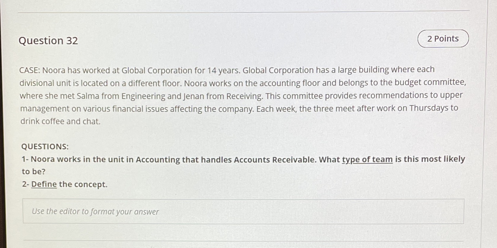 Question 32 2 Points CASE: Noora has worked at Global Corporation