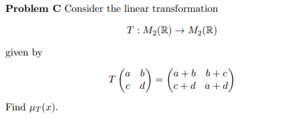 solve A5 -C Problem C Consider the linear transformation T : M,