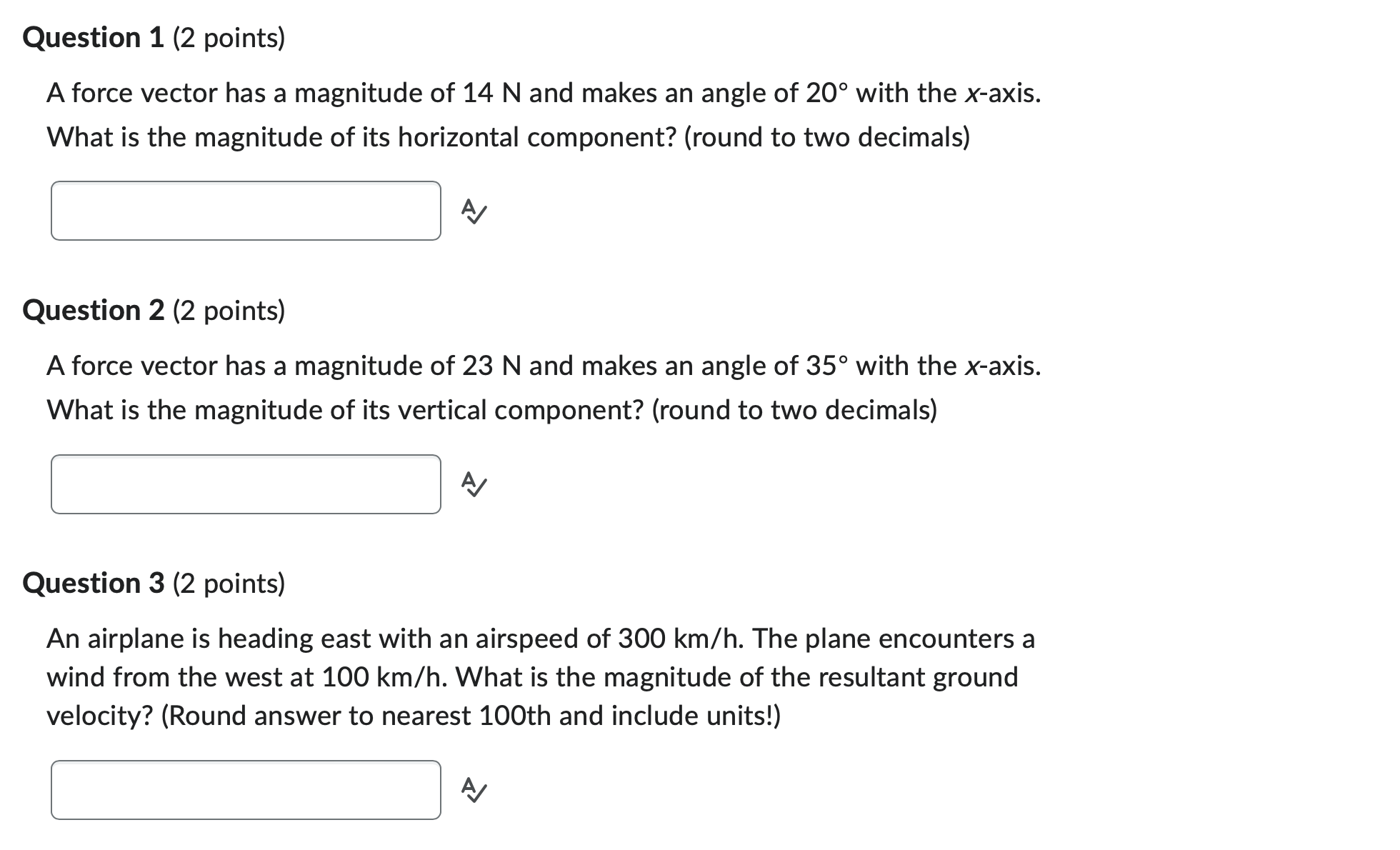  Question 1 (2 points) A force vector has a magnitude of