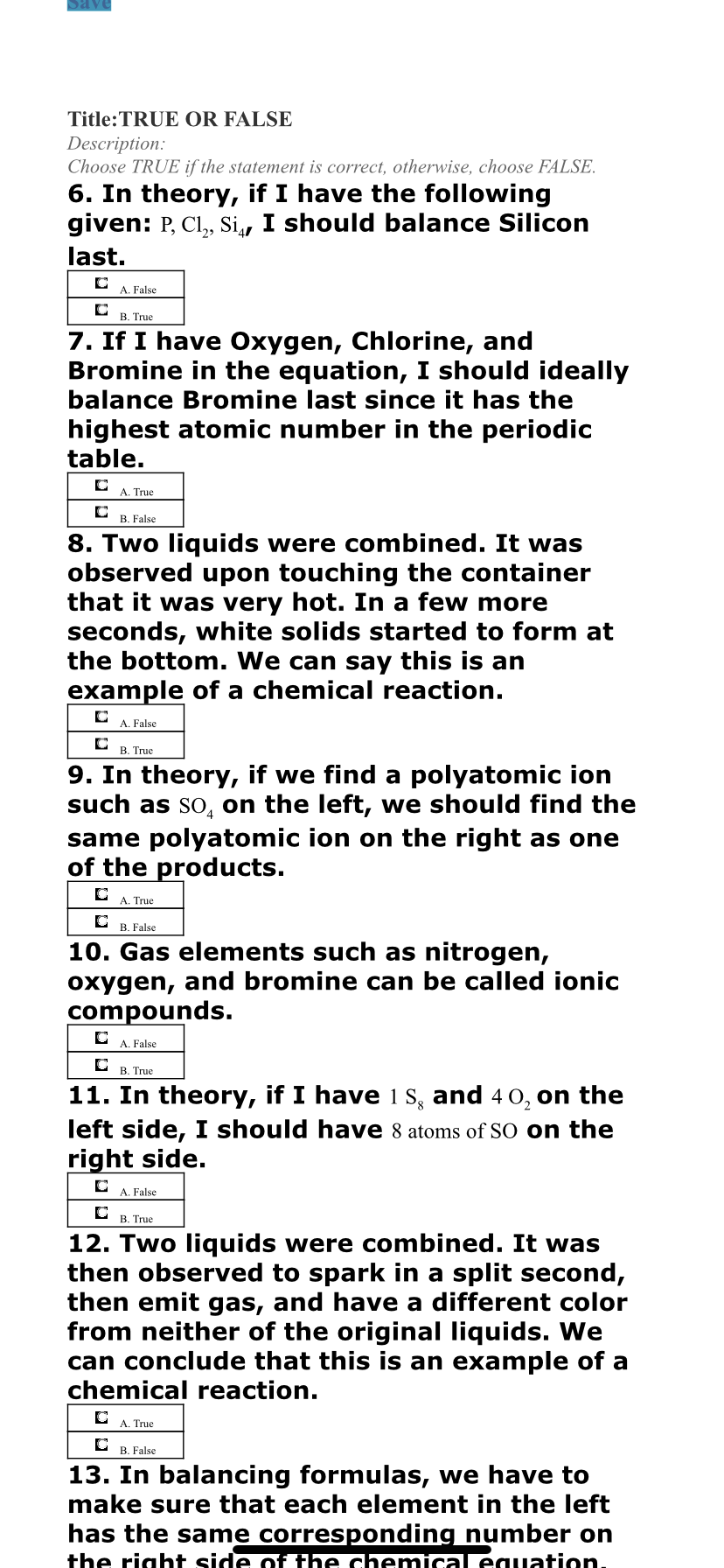 P, Cl,, Siy, I should balance Silicon last. C A. False C