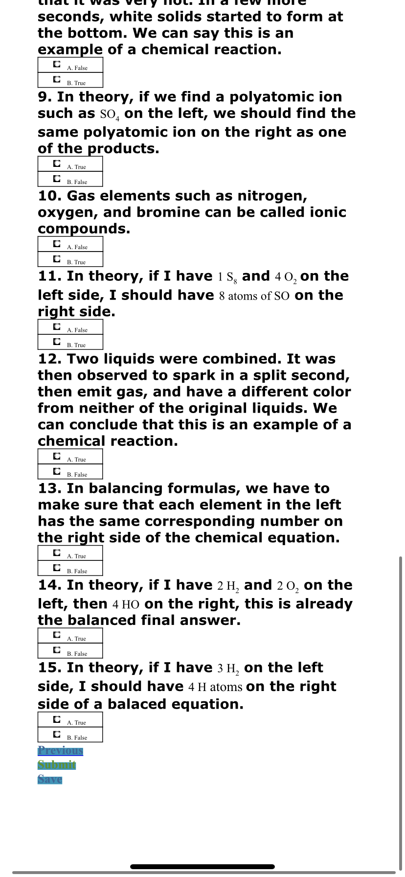 B. True 7. If I have Oxygen, Chlorine, and Bromine in the