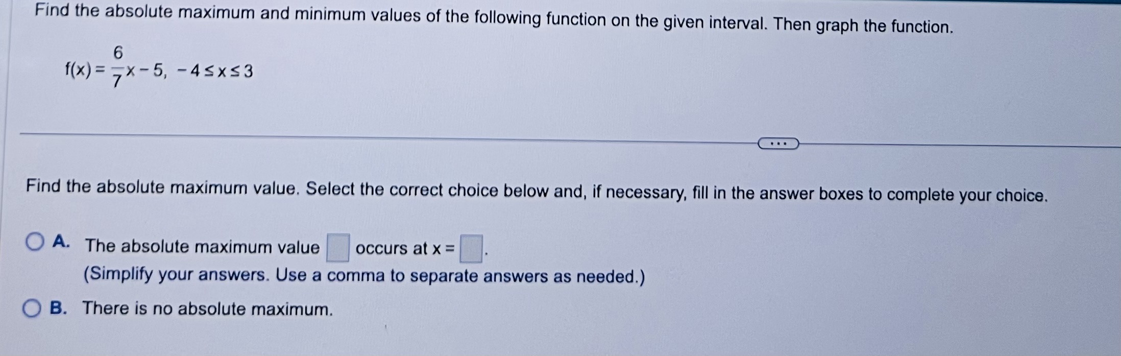 The absolute maximum occurs at x = O C. The absolute maximum