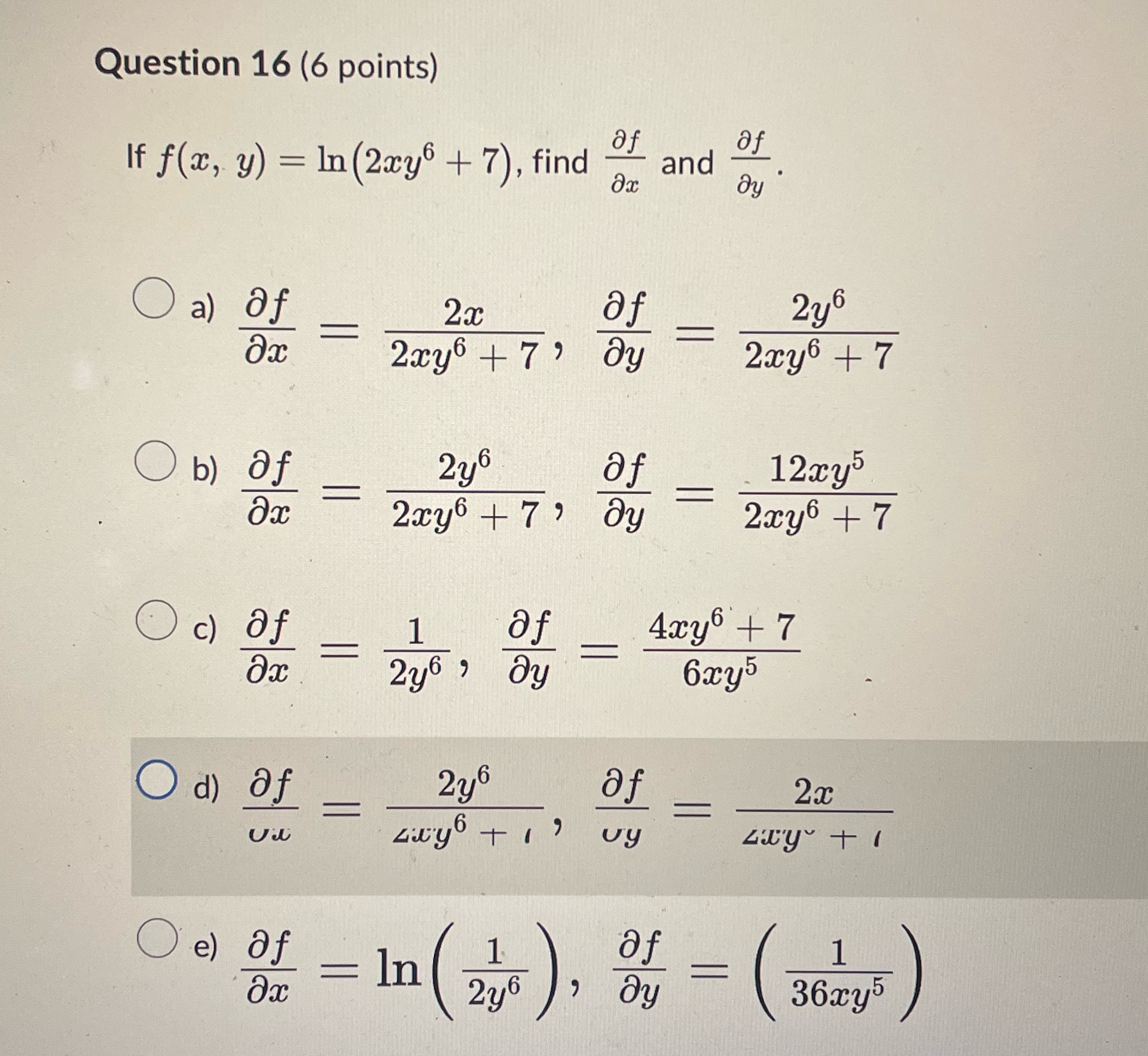 Question 16 (6 points) If f@,. y) In(2cy6 + 7), find Of